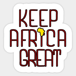 KEEP AFRICA GREAT by AfreeKA -2 Sticker